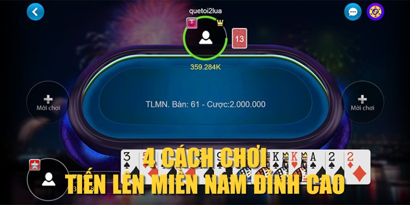 4 cách chơi Tiến lên miền Nam đỉnh cao