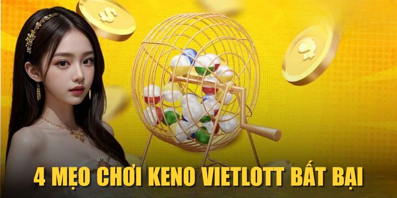4 mẹo chơi Keno Vietlott bất bại