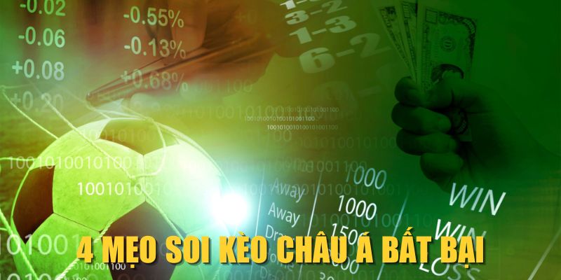 4 mẹo soi kèo châu Á bất bại
