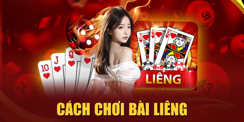 Cách Chơi Bài Liêng| Luật Cược & Chiến Thuật Hiệu Quả