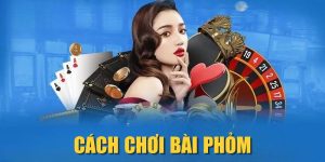 Cách Chơi Bài Phỏm Online Và Kinh Nghiệm Thực Chiến 2025