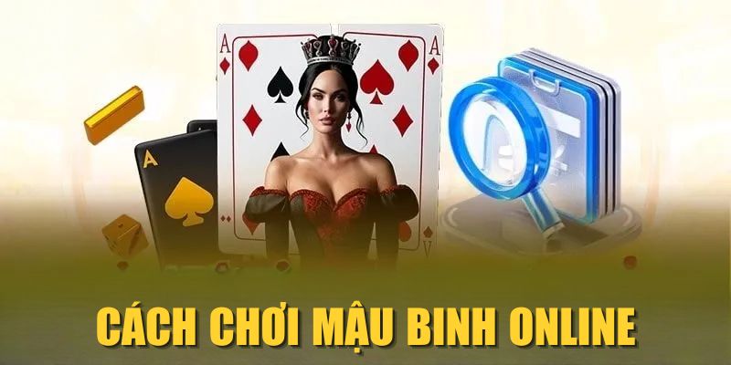 Cách Chơi Mậu Binh Online Và Mẹo Thắng Lớn Mỗi Ngày 2025