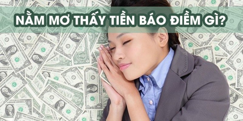 Giải mã giấc mơ thấy tiền chi tiết từng trường hợp