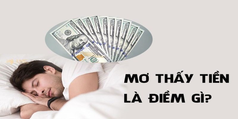 Giải Mã Giấc Mơ Thấy Tiền Từ Kinh Nghiệm Của Chuyên Gia
