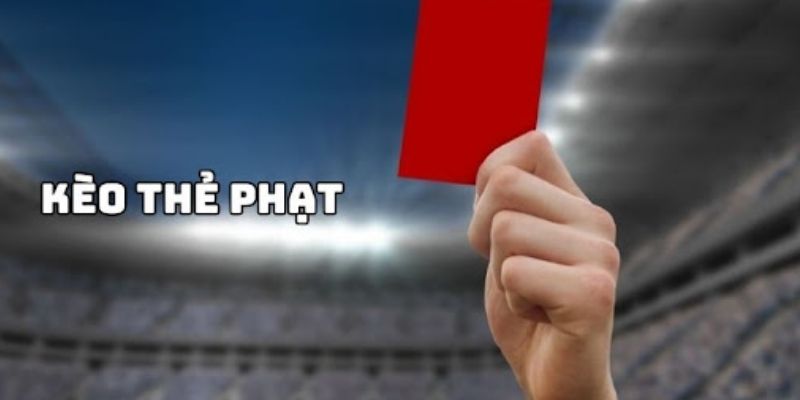 Hình thức đặt cược chấp trong thẻ phạt