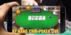 Kỹ Năng Chơi Poker Live Chuyên Nghiệp Giúp Bạn Thắng Lớn