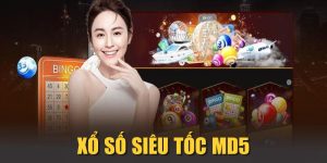 Xổ Số Siêu Tốc MD5| Hướng Dẫn Soi Cầu Chốt Số Hiệu Quả
