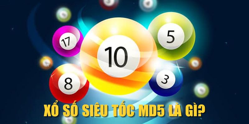 Xổ số siêu tốc MD5 là gì?