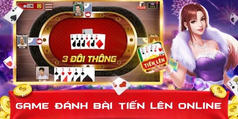 Game Đánh Bài Tiến Lên Online - Siêu Phẩm Chơi Cực Cuốn